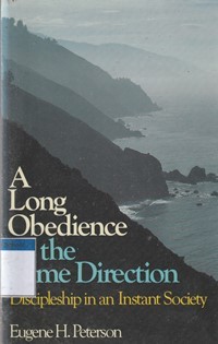 Image of A long obedience in the same direction: discipleship in an instant society