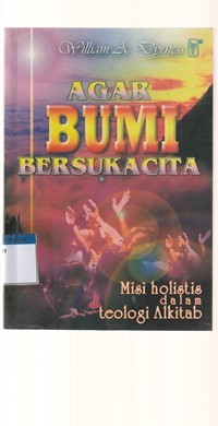 Image of Agar bumi bersukacita: misi holistis dalam teologi alkitab