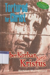 Image of Berkorban demi Kristus [Tortured for Christ]