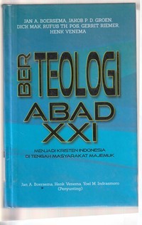 Image of Berteologi abad XXI: menjadi kristen Indonesia di tengah masyarakat majemuk