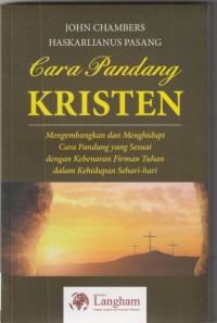 Image of Cara pandang kristen: mengembangkan dan menghidupi cara pandang yang sesuai dengan kebenaran Allah