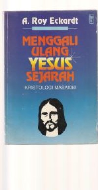 Image of Menggali ulang Yesus sejarah: kristologi masa kini