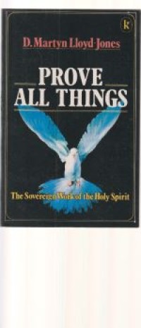 Image of Prove all things: the sovereign work of the holy spirit