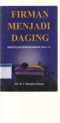 Image of Firman menjadi daging: kristologi berdasarkan Yohanes 1:14