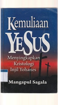 Image of Kemuliaan Yesus: menyingkapkan kristologi injil Yohanes