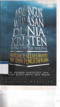 Image of Membangun wawasan dunia kristen volume 1: Allah, manusia dan pengetahuan