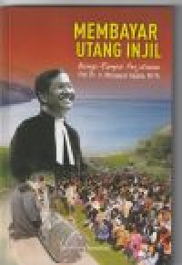 Image of Membayar utang injil: bunga rampai perjalanan Pdt. Dr. Ir. Mangapul Sagala, M.Th.