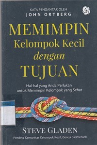 Image of Memimpin kelompok kecil dengan tujuan: hal-hal yang anda perlukan untuk memimpin kelompok yang sehat