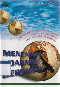 Image of Mencari dasar bersama: etika global dalam kajian postmodernisme