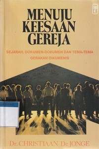 Image of Menuju keesaan gereja: sejarah, dokumen-dokumen dan tema-tema gerakan oikumenis