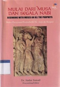 Image of Mulai dari Musa dan segala nabi: buku perayaan/festschrift Dr Arie de Kuiper