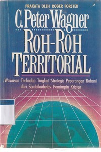 Image of Roh-roh teritorial: wawsan terhadap tingkat strategis peperangan rohani dari 19 pimpinan kristen