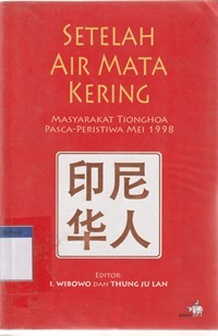 Image of Setelah air mata kering: masyarakat Tionghoa pasca peristiwa Mei 1998