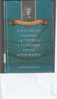 Image of Tafsiran Matthew Henry: Surat Ibrani, Yakobus, 1 dan 2 Petrus, 1-3 Yohanes, Yudas, Kitab Wahyu