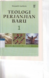 Image of Teologi perjanjian baru 1: Allah, Manusia, Kristus