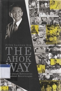 Image of The Ahok way: hidup adalah kebenaran mati adalah keuntungan