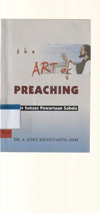 Image of The art of preaching: kiat sukses pewartaan sabda