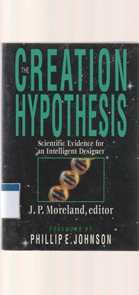Image of The creation hypothesis: scientific evidence for an intelligent designer
