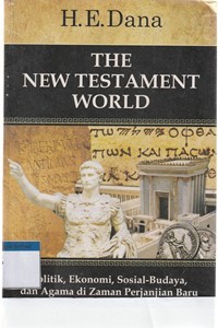 Image of The new testament world: politik, ekonomi, sosial budaya, dan agama di zaman perjanjian baru