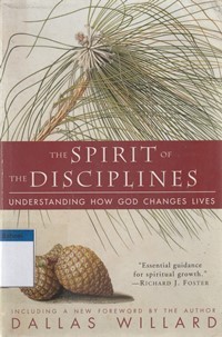 Image of The spirit of the disciplines: understanding how God changes lives
