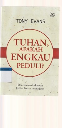 Image of Tuhan apakah Engkau peduli: menemukan kekuatan ketika Tuhan terasa jauh