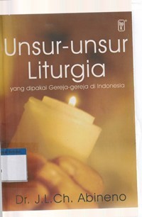 Image of Unsur-unsur liturgia yang dipakai gereja-gereja di Indonesia