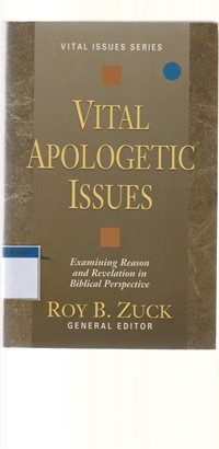 Image of Vital apologetic issues: examining reason and revelation in biblical perspective