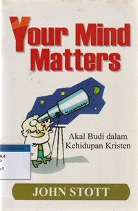 Image of Your mind matters: akal budi dalam kehidupan kristen